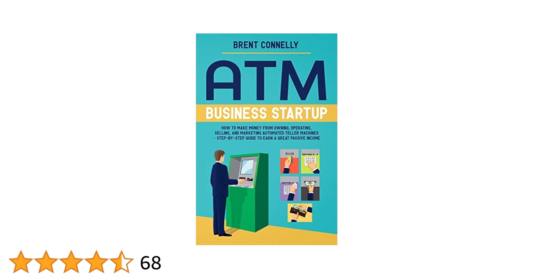 ATM Business Startup: How to Make Money from Owning, Operating, Selling,  and Marketing Automated Teller Machines – Step-by-Step Guide to Earn a  Great